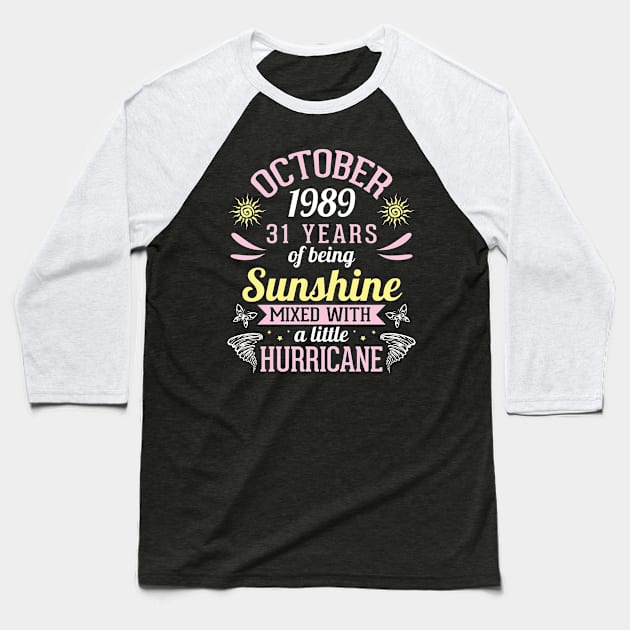 Born In October 1989 Happy 31 Years Of Being Sunshine Mixed Hurricane Mommy Daughter Baseball T-Shirt by bakhanh123